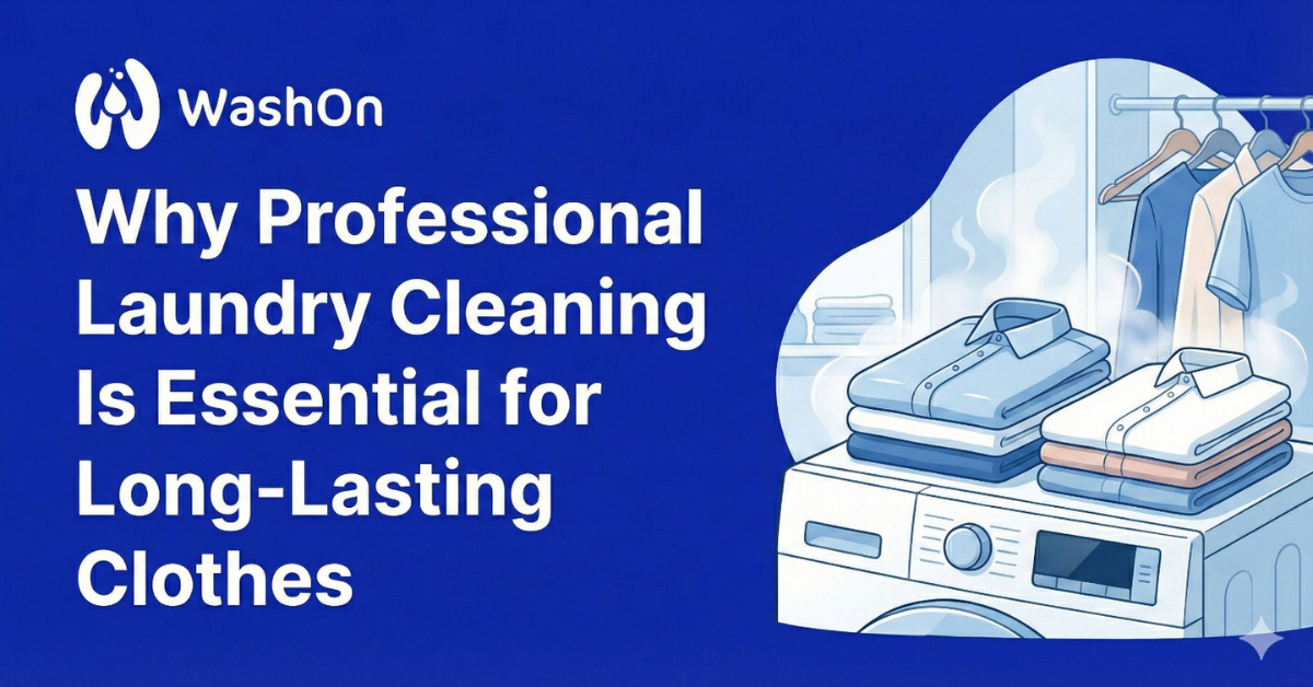 Why Professional Laundry Cleaning Is Essential for Long-Lasting Clothes